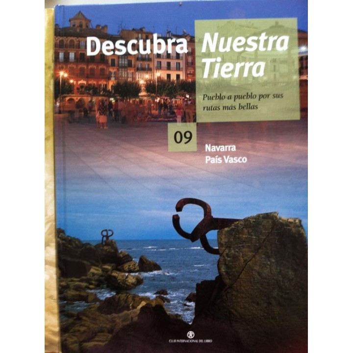 DESCUBRA NUESTRA TIERRA. Pueblo a pueblo por sus rutas mas bellas Nº 9: NAVARRA / PAIS VASCO